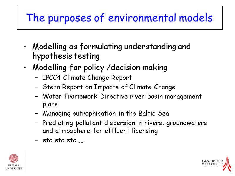 The purposes of environmental models Modelling as formulating understanding and hypothesis testing Modelling for